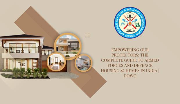 Empowering Our Protectors: The Complete Guide to Armed Forces and Defence Housing Schemes in India | DOWO